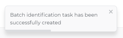 Figure 78. Confirmation of successful creation of a batch identification task